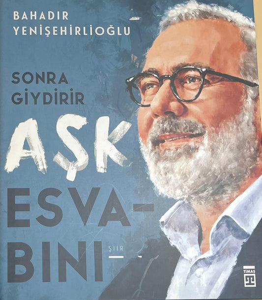 SONRA 
GIYDIRIR  
ASK  
ESVA
BINI
BAHADIR
YENISEHIRLIOGLU